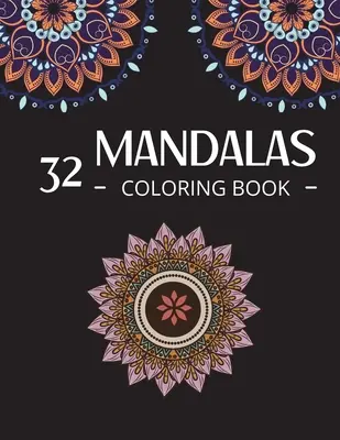 32 mandál na vyfarbovanie: Mandaly na vyfarbovanie Zvieratá, kvety a iné na vyfarbenie - 32 Mandalas Coloring Book: Mandala Coloring Therapy Animals, Flowers and more to Color