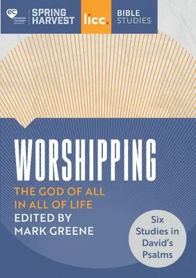 Uctievanie: Boh všetkého v celom živote: šesť štúdií o Dávidových žalmoch - Worshipping: The God of All in All of Life: six studies in David's Psalms