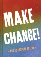 Urobte zmenu! (Inšpiratívne knihy pre ženy a mužov, knihy o posilnení, knihy pre inšpiráciu) - Make Change!: Art to Inspire Action (Inspirational Books for Women and Men, Empowerment Books, Books for Inspiration)