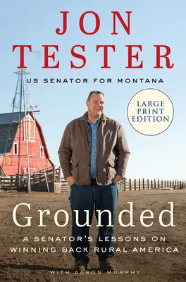 Grounded: Lekcie senátora o tom, ako získať späť vidiecku Ameriku - Grounded: A Senator's Lessons on Winning Back Rural America