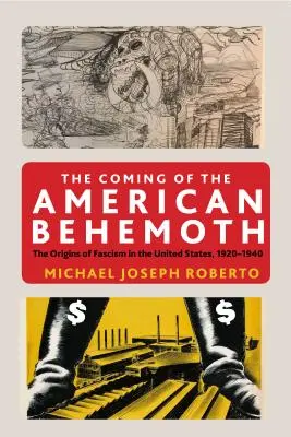 Príchod amerického behemota: Pôvod fašizmu v Spojených štátoch v rokoch 1920 - 1940 - The Coming of the American Behemoth: The Origins of Fascism in the United States, 1920 -1940