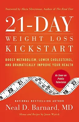 21-dňový štart na chudnutie: Zlepšite svoj metabolizmus, znížte hladinu cholesterolu a dramaticky zlepšite svoje zdravie. - 21-Day Weight Loss Kickstart: Boost Metabolism, Lower Cholesterol, and Dramatically Improve Your Health