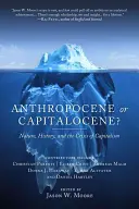 Antropocén alebo kapitalizmus?: Príroda, história a kríza kapitalizmu - Anthropocene or Capitalocene?: Nature, History, and the Crisis of Capitalism