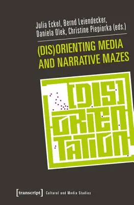 (Ne)orientácia v médiách a naratívne bludiská - (Dis)Orienting Media and Narrative Mazes