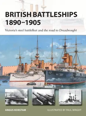 Britské bojové lode 1890-1905: Victoria's Steel Battlefleet and the Road to Dreadnought - British Battleships 1890-1905: Victoria's Steel Battlefleet and the Road to Dreadnought