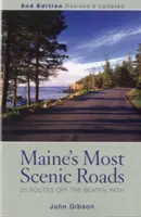 Najkrajšie cesty v Maine: 25 trás mimo vychodených chodníkov - Maine's Most Scenic Roads: 25 Routes Off the Beaten Path