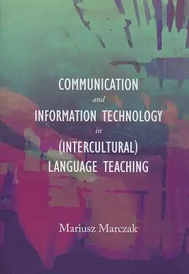 Komunikačné a informačné technológie v (medzikultúrnom) vyučovaní jazykov - Communication and Information Technology in (Intercultural) Language Teaching