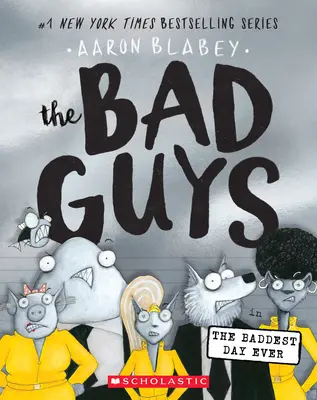 Zlí chlapci v knihe Najhorší deň všetkých čias (Zlí chlapci #10), 10 - The Bad Guys in the Baddest Day Ever (the Bad Guys #10), 10