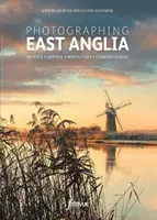 Fotografovanie východného Anglicka - Najkrajšie miesta na návštevu - Photographing East Anglia - The Most Beautiful Places to Visit