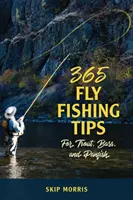 365 tipov na muškárenie pstruhov, ostriežov a panfish - 365 Fly-Fishing Tips for Trout, Bass, and Panfish