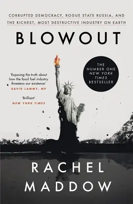 Výbuch - skorumpovaná demokracia, podvodnícky štát Rusko a najbohatší a najničivejší priemysel na svete - Blowout - Corrupted Democracy, Rogue State Russia, and the Richest, Most Destructive Industry on Earth