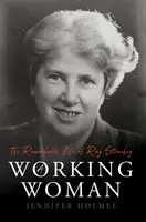 Pracujúca žena - Pozoruhodný život Ray Stracheyovej - Working Woman - The Remarkable Life of Ray Strachey
