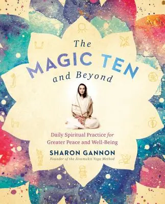 Magická desiatka a viac: Denná duchovná prax pre väčší pokoj a pohodu - The Magic Ten and Beyond: Daily Spiritual Practice for Greater Peace and Well-Being