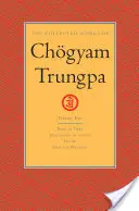 Súborné dielo Chgyama Trungpu, zväzok 1: Narodený v Tibete - Meditácia v akcii - Mudra - Vybrané spisy - The Collected Works of Chgyam Trungpa, Volume 1: Born in Tibet - Meditation in Action - Mudra - Selected Writings