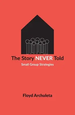 Nikdy nevyrozprávaný príbeh: Stratégie pre malé skupiny - The Story Never Told: Small Group Strategies