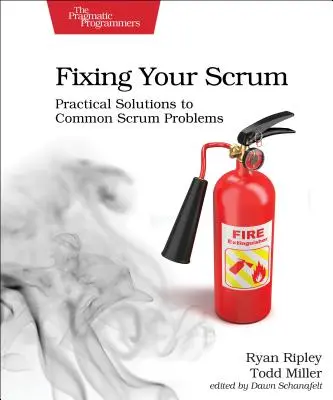 Fixing Your Scrum: Praktické riešenia bežných problémov Scrumu - Fixing Your Scrum: Practical Solutions to Common Scrum Problems