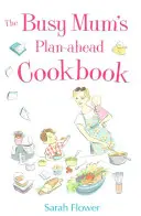 Plánovacia kuchárka pre zaneprázdnené mamy - Busy Mum's Plan-ahead Cookbook