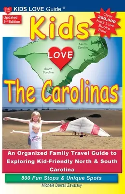KIDS LOVE THE CAROLINAS, 3. vydanie: Organizovaný sprievodca pre rodiny s deťmi po Severnej a Južnej Karolíne. 800 zábavných zastávok a jedinečných miest - KIDS LOVE THE CAROLINAS, 3rd Edition: An Organized Family Travel Guide to Kid-Friendly North & South Carolina. 800 Fun Stops & Unique Spots