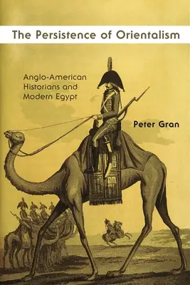 Pretrvávanie orientalizmu: Anglo-americkí historici a moderný Egypt - The Persistence of Orientalism: Anglo-American Historians and Modern Egypt
