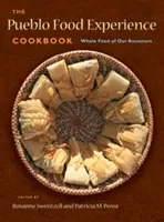 Kuchárska kniha Pueblo Food Experience: Celé jedlo našich predkov: Celé jedlo našich predkov - The Pueblo Food Experience Cookbook: Whole Food of Our Ancestors: Whole Food of Our Ancestors