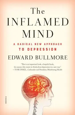 Zapálená myseľ: Radikálny nový prístup k depresii - The Inflamed Mind: A Radical New Approach to Depression