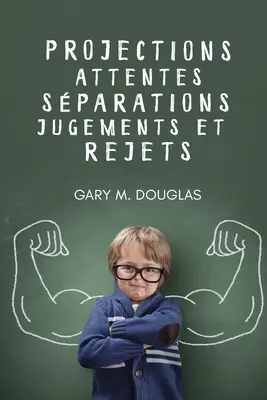 Projections, attentes, sparations, jugements et rejets (francúzsky) - Projections, attentes, sparations, jugements et rejets (French)