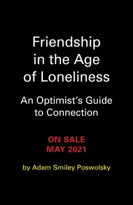Priateľstvo vo veku osamelosti: Optimistický sprievodca vzťahmi - Friendship in the Age of Loneliness: An Optimist's Guide to Connection