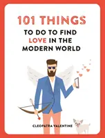101 vecí, ktoré treba urobiť, aby ste našli lásku v modernom svete - 101 Things to do to Find Love in the Modern World