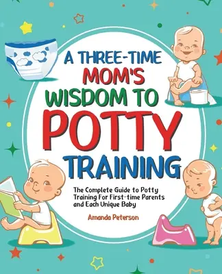 Tréning na nočník: Úplný sprievodca tréningom na nočník pre rodičov, ktorí sa učia po prvýkrát, a pre každé jedinečné dieťa - Potty Training: The Complete Guide to Potty Training For First-time Parents and Each Unique Baby