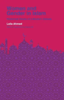 Ženy a rod v islame: Historické korene modernej diskusie - Women and Gender in Islam: Historical Roots of a Modern Debate