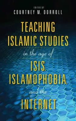 Vyučovanie islamských štúdií vo veku Isis, islamofóbie a internetu - Teaching Islamic Studies in the Age of Isis, Islamophobia, and the Internet