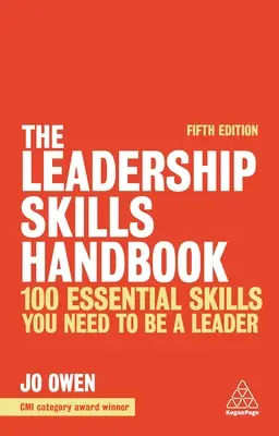 Príručka vodcovských zručností: 100 základných zručností, ktoré potrebujete, aby ste sa stali lídrom - The Leadership Skills Handbook: 100 Essential Skills You Need to Be a Leader