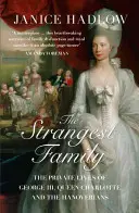 Najpodivnejšia rodina - Súkromný život Juraja III, kráľovnej Charlotty a Hannoverčanov - Strangest Family - The Private Lives of George III, Queen Charlotte and the Hanoverians