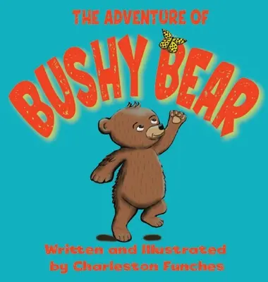 Dobrodružstvo medvedíka Bushyho - The Adventure of Bushy Bear