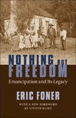 Nič než sloboda: Emancipácia a jej odkaz - Nothing But Freedom: Emancipation and Its Legacy