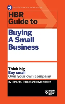 HBR Sprievodca nákupom malého podniku: HBR Guide: Think Big, Buy Small, Own Your Own Company - HBR Guide to Buying a Small Business: Think Big, Buy Small, Own Your Own Company