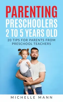 Rodičovstvo predškolákov vo veku 2 až 5 rokov - Parenting Preschoolers 2 to 5 years old