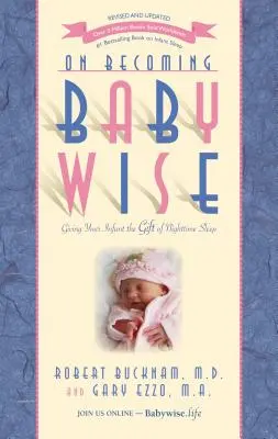 Ako sa stať Babywise: Dajte svojmu bábätku dar nočného spánku - On Becoming Babywise: Giving Your Infant the Gift of Nighttime Sleep
