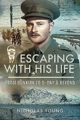 Útek so životom: Od Dunkirku po deň D a ďalej - Escaping with His Life: From Dunkirk to D-Day & Beyond