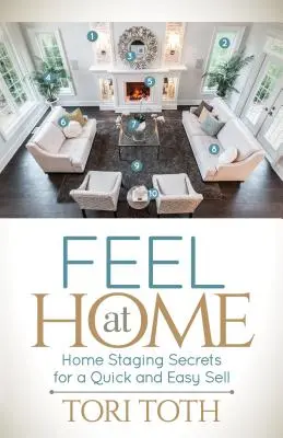 Cíťte sa ako doma: Tajomstvá domáceho stagingu pre rýchly a jednoduchý predaj - Feel at Home: Home Staging Secrets for a Quick and Easy Sell