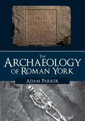 Archeológia rímskeho Yorku - The Archaeology of Roman York