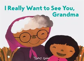Naozaj ťa chcem vidieť, babička: (Knihy pre starých rodičov, darčeky pre vnúčatá, kniha Taro Gomi) - I Really Want to See You, Grandma: (Books for Grandparents, Gifts for Grandkids, Taro Gomi Book)