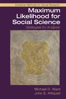 Maximum Likelihood for Social Science: Stratégie analýzy - Maximum Likelihood for Social Science: Strategies for Analysis