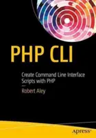 PHP CLI: Vytváranie skriptov rozhrania príkazového riadka pomocou jazyka PHP - PHP CLI: Create Command Line Interface Scripts with PHP
