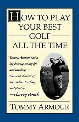 Ako hrať neustále najlepší golf - How to Play Your Best Golf All the Time