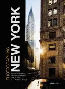 Fotografovanie: New York: Ocenení fotografi vám ukážu, ako získať najlepšie zábery - Photographing: New York: Award-Winning Photographers Show You How to Get the Best Shots