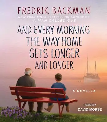 A každé ráno je cesta domov dlhšia a dlhšia: A Novella - And Every Morning the Way Home Gets Longer and Longer: A Novella