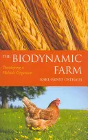 Biodynamická farma: Biodynamika: Rozvíjanie holistického organizmu - The Biodynamic Farm: Developing a Holistic Organism