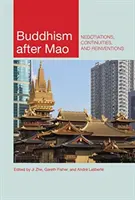 Budhizmus po Maovi: Pohľad na Maao: vyjednávania, kontinuity a vynálezy - Buddhism After Mao: Negotiations, Continuities, and Reinventions
