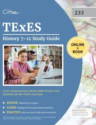 TExES History 7-12 Study Guide (233) (Štúdijná príručka k dejepisu 7-12): Učebnica: Komplexný prehľad s praktickými testovými otázkami na skúšku TExES 233 - TExES History 7-12 Study Guide (233): Comprehensive Review with Practice Test Questions for the TExES 233 Exam